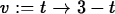 \begin{maplelatex}
\begin{displaymath}
{v} := {t} \rightarrow 3 - {t}\end{displaymath}\end{maplelatex}