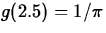 $g(2.5)=1/\pi$