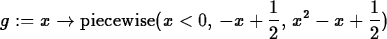 \begin{maplelatex}
\begin{displaymath}
g := x\rightarrow {\rm piecewise}(x < 0, ...
 ... , \,x^{2} - x + {\displaystyle \frac {1}{2}} )\end{displaymath}\end{maplelatex}