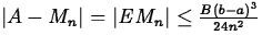 $\vert A-M_n\vert=\vert EM_n\vert\leq \frac{B(b-a)^3}{24n^2}$