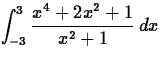 $\displaystyle \int_{-3}^{3} \frac{x^4+2x^2+1}{x^2+1} \, dx $