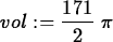 \begin{maplelatex}
\begin{displaymath}
vol := \frac{171}{2}\;\pi\end{displaymath}\end{maplelatex}