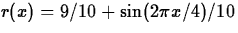 $r(x) = 9/10 + \sin(2 \pi x/4)/10$