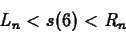 \begin{displaymath}L_n < s(6) < R_n \end{displaymath}