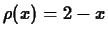 $\rho(x) = 2-x$