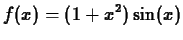 $\displaystyle f(x) = (1+x^2) \sin(x)$