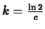 $k=\frac{\ln 2}{c}$