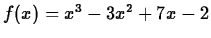 $f(x) = x^3-3x^2+7x-2$