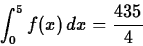 \begin{displaymath}\int_{0}^{5} f(x) \, dx = \frac{435}{4} \end{displaymath}