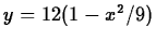 $y=12(1-x^2/9)$