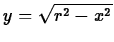 $y =
\sqrt{r^2-x^2}$