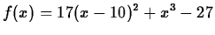 $\displaystyle f(x)=17(x-10)^2+x^3-27$