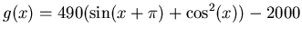 $\displaystyle g(x) = 490(\sin(x+\pi)+\cos^2(x))-2000 $