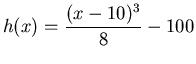 $\displaystyle h(x) = \frac{(x-10)^3}{8}-100 $