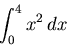 \begin{displaymath}\int_{0}^{4} x^2 \, dx \end{displaymath}