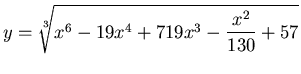 $\displaystyle y=\sqrt[3]{x^6-19x^4+719x^3-\frac{x^2}{130}+57}$