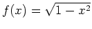 $f(x)=\sqrt{1-x^2}$