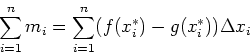 \begin{displaymath}\sum_{i=1}^n m_i = \sum_{i=1}^n (f(x_{i}^{*}) -g(x_{i}^{*})) \Delta
x_i \end{displaymath}