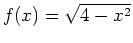 $f(x)=\sqrt{4-x^2}$