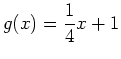 $\displaystyle g(x)=\frac{1}{4}x+1$