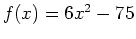 $f(x)=6x^2-75$
