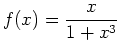 $\displaystyle f(x)=\frac{x}{1+x^3}$