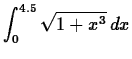 $\displaystyle \int_{0}^{4.5} \sqrt{1+x^3}   dx $
