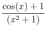 $\displaystyle \frac{\cos(x)+1}{(x^2+1)}$