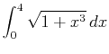 $\displaystyle \int_{0}^{4} \sqrt{1+x^3} \, dx $