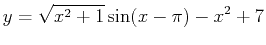 $\displaystyle y= \sqrt{x^2+1}\sin(x-\pi)-x^2+7$