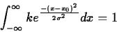 \begin{displaymath}
\int_{- \infty}^{\infty} ke^{\frac{-(x-x_0)^2}{2 \sigma ^2}} dx = 1 \end{displaymath}