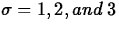 $\sigma = 1,2, and \: 3$