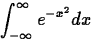 \begin{displaymath}
\int_{- \infty}^{\infty} e^{-x^2} dx \end{displaymath}