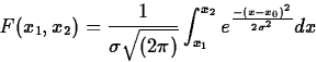 \begin{displaymath}
F(x_1,x_2) = \frac{1}{\sigma \sqrt{(2\pi)}} \int_{x_1}^{x_2}e^{\frac {-(x-x_0)^2}{2 \sigma ^2}} dx \end{displaymath}