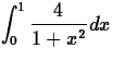 $\displaystyle \int_0^1 \frac{4}{1+x^2} dx$