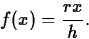 \begin{displaymath}
f(x)= \frac{rx}{h}.\end{displaymath}