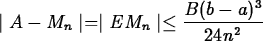 \begin{maplelatex}
\begin{displaymath}
\mid A - M_n\mid = \mid EM_n \mid \leq \frac{B(b-a)^3}{24n^2}\end{displaymath}\end{maplelatex}