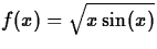 $f(x) = \sqrt{x\sin(x)}$