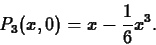 \begin{displaymath}P_3(x,0) = x - \frac{1}{6} x^3.\end{displaymath}