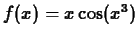 $f(x) = x \cos(x^3)$