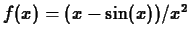 $f(x) = (x-\sin(x))/x^2$