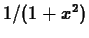 $1/(1+x^2)$