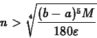 \begin{displaymath}n > \sqrt[4]{\frac{(b-a)^5 M}{180 \varepsilon}} \end{displaymath}
