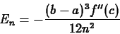 \begin{displaymath}E_n = - \frac{(b-a)^3 f''(c)}{12n^2} \end{displaymath}