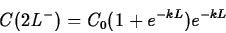 \begin{displaymath}C(2L^-) = C_0 (1 + e^{-kL}) e^{-kL} \end{displaymath}
