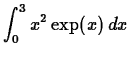 $\displaystyle \int_{0}^{3} x^2 \exp(x) \, dx $