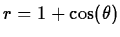 $r = 1+\cos(\theta)$