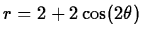 $r = 2 +2 \cos(2\theta)$