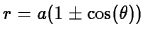 $r = a(1 \pm \cos(\theta))$