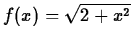 $f(x) = \sqrt{2+x^2}$